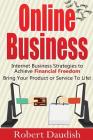 Online Business: Internet Business Strategies to Achieve Financial Freedom By Robert Daudish Cover Image