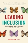 Leading Inclusion: Drive Change Your Employees Can See and Feel By Gena Cox Cover Image