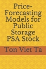 Price-Forecasting Models for Public Storage PSA Stock By Ton Viet Ta Cover Image
