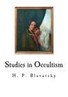 Studies in Occultism: A Series of Reprints from the Writings By H. P. Blavatsky Cover Image