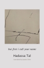 but first I call your name By Hadassa Tal, Joanna Chen (Translator) Cover Image