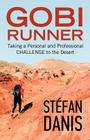 Gobi Runner: Taking a Personal and Professional Challenge to the Desert By St Fan Danis, Stefan Danis Cover Image