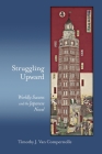 Struggling Upward: Worldly Success and the Japanese Novel (Harvard East Asian Monographs #393) Cover Image