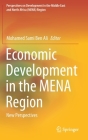 Economic Development in the Mena Region: New Perspectives (Perspectives on Development in the Middle East and North Afr) By Mohamed Sami Ben Ali (Editor) Cover Image