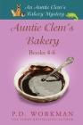 Auntie Clem's Bakery 4-6: Cozy Culinary & Pet Mysteries By P. D. Workman Cover Image