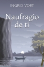 Naufragio de ti: ¿Nunca volverás? By Ingrid Vort Cover Image