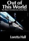 Out of This World: New Mexico's Contributions to Space Travel. By Loretta Hall Cover Image