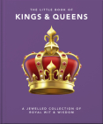 The Little Book of Kings & Queens By Hippo! Orange (Editor) Cover Image