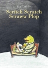 Scritch Scratch Scraww Plop By Kitty Crowther (Created by) Cover Image