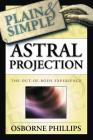 Astral Projection Plain & Simple: The Out-Of-Body Experience Cover Image