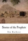 Stories of the Prophets By Ibn Katheer Cover Image