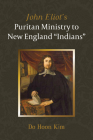 John Eliot's Puritan Ministry to New England 