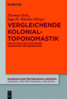 Vergleichende Kolonialtoponomastik: Strukturen Und Funktionen Kolonialer Ortsbenennung (Koloniale Und Postkoloniale Linguistik / Colonial and Postco #12) Cover Image