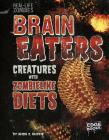 Brain Eaters: Creatures with Zombelike Diets (Real-Life Zombies) By Alicia Z. Klepeis Cover Image