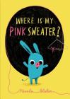 Where Is My Pink Sweater? Cover Image