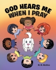 God Hears Me When I Pray By M. M. McAfee Cover Image