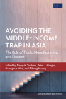 Avoiding the Middle-Income Trap in Asia: The Role of Trade, Manufacturing, and Finance By Naoyuki Yoshino (Editor), Peter J. Morgan (Editor), Guanghua Wan (Editor) Cover Image