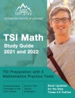 TSI Math Study Guide 2021 and 2022: TSI Preparation with 3 Mathematics Practice Tests [Book Updated for the New Texas 2.0 Outline] By Matthew Lanni Cover Image