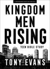 Kingdom Men Rising - Teen Guys' Bible Study Book: 4 - Session Bible Study for Teen Guys By Tony Evans Cover Image