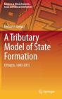 A Tributary Model of State Formation: Ethiopia, 1600-2015 (Advances in African Economic) Cover Image