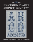 19th Century Charted Alphabets from Europe: for Needlepoint & Cross Stitch By Susan Johnson Cover Image