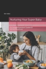 Nurturing Your Super Baby: A Comprehensive Guide to Infant Nutrition Cover Image