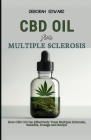 CBD oil for Multiple Sclerosis Patients: How CBD Oil Can Effectively Treat Multiple Sclerosis, Benefits, Dosage and Recipe Cover Image