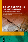 Configurations of Migration: Knowledges - Imaginaries - Media By Jennifer Leetsch (Editor), Frederike Middelhoff (Editor), Miriam Wallraven (Editor) Cover Image