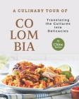 A Culinary Tour of Colombia: Translating the Cultures into Delicacies Cover Image