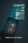 Legacies of the Occult: Psychoanalysis, Religion, and Unconscious Communication By Marsha Aileen Hewitt Cover Image