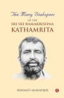 The Many Dialogues of the Sri Sri Ramakrishna Kathamrita Cover Image