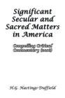 Significant Secular and Sacred Matters in America: Compelling Critical Commentary (2016) Cover Image