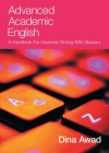 Advanced Academic English: A handbook for university writing with glossary By Dina Awad Cover Image