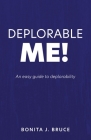 Deplorable Me!: An easy guide to deplorability By Bonita J. Bruce Cover Image