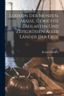 Lexikon Der Münzen, Masse, Gewichte Zählarten Und Zeitgrössen Aller Länder Der Erde By Richard Klimpert Cover Image