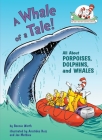 A Whale of a Tale!: All About Porpoises, Dolphins, and Whales (Cat in the Hat's Learning Library) By Bonnie Worth, Aristides Ruiz (Illustrator) Cover Image
