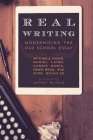 Real Writing: Modernizing the Old School Essay By Mitchell Nobis, Daniel Laird, Carrie Nobis Cover Image