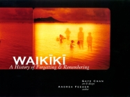 Waikiki: A History of Forgetting & Remembering By Gaye Chan, Andrea Feeser Cover Image