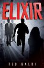 Elixir: A teen-genius medical thriller By Ted Galdi Cover Image