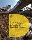 Steel: A Design, Cultural and Ecological History By Tony Fry, Anne-Marie Willis, Anne-Marie Willis (Editor) Cover Image