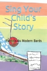 Sing Your Child's Story: Parents As Modern Bards By Melissa Rossman (Editor), Sierra Rossman (Illustrator), Jaiden Rossman (Illustrator) Cover Image