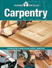 HomeSkills: Carpentry: An Introduction to Sawing, Drilling, Shaping & Joining Wood By Editors of Cool Springs Press Cover Image