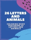 26 Letters and Animals: A Coloring Book Featuring 26 Letters and Animals By Achraf Aouad a. Cover Image