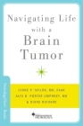 Navigating Life with a Brain Tumor By Lynne P. Taylor, Alyx B. Porter Umphrey, Diane Richard (With) Cover Image