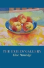 The Exiles' Gallery By Elise Partridge Cover Image