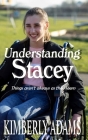 Understanding Stacey: Things aren't always as they seem By Kimberly Adams Cover Image