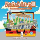 Deutsch ist toll! German Learning for Kids By Baby Professor Cover Image