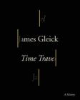 Time Travel: A History By James Gleick Cover Image