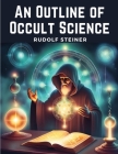 An Outline of Occult Science By Rudolf Steiner Cover Image