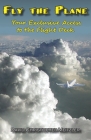 Fly the Plane: Your Exclusive Access to the Flight Deck By David Christopher Meitzler Cover Image